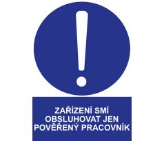 Samostatná značka - Zařízení smí obsluhovat jen pověřený pracovník