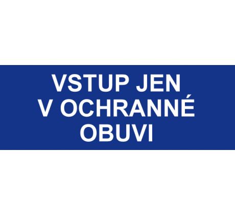 Samostatná textová značka - Vstup jen v ochranné obuvi