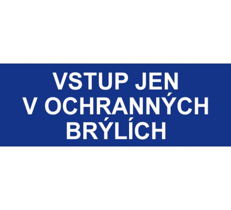 Samostatná textová značka - Vstup jen v ochranných brýlích