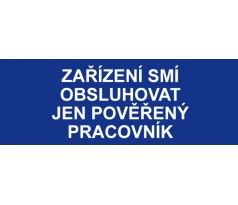 Samostatná textová značka - Zařízení smí obsluhovat jen pověřený pracovník