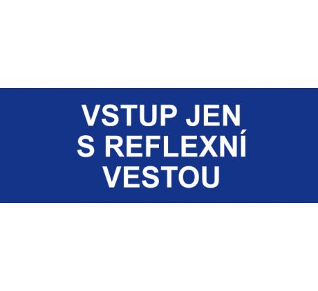 Samostatná textová značka - Vstup jen s reflexní vestou