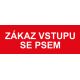 Samostatná textová značka - Zákaz vstupu se psem