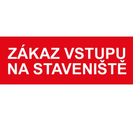 Samostatná textová značka - Zákaz vstupu na staveniště